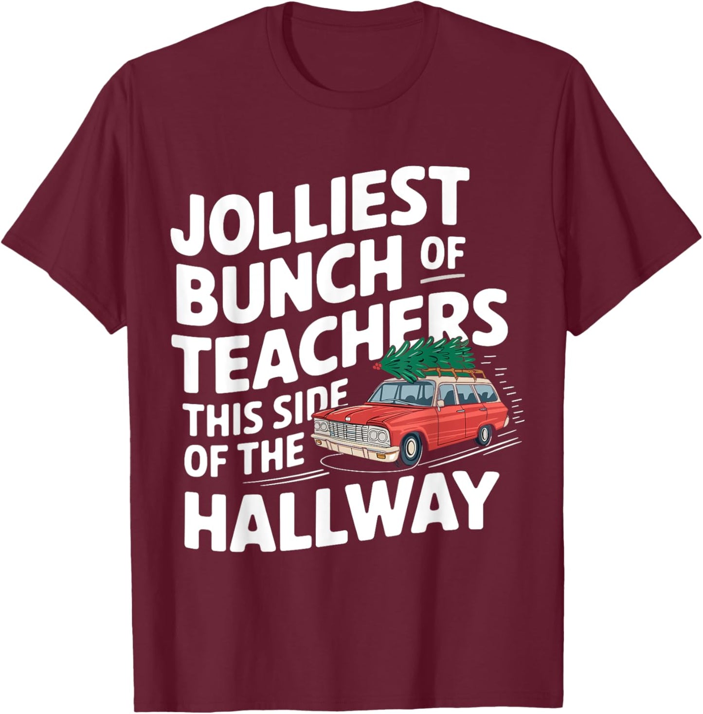 Jolliest Bunch Of Teachers This Side Of The Hallway T-Shirt - T-Shirt | Maroon