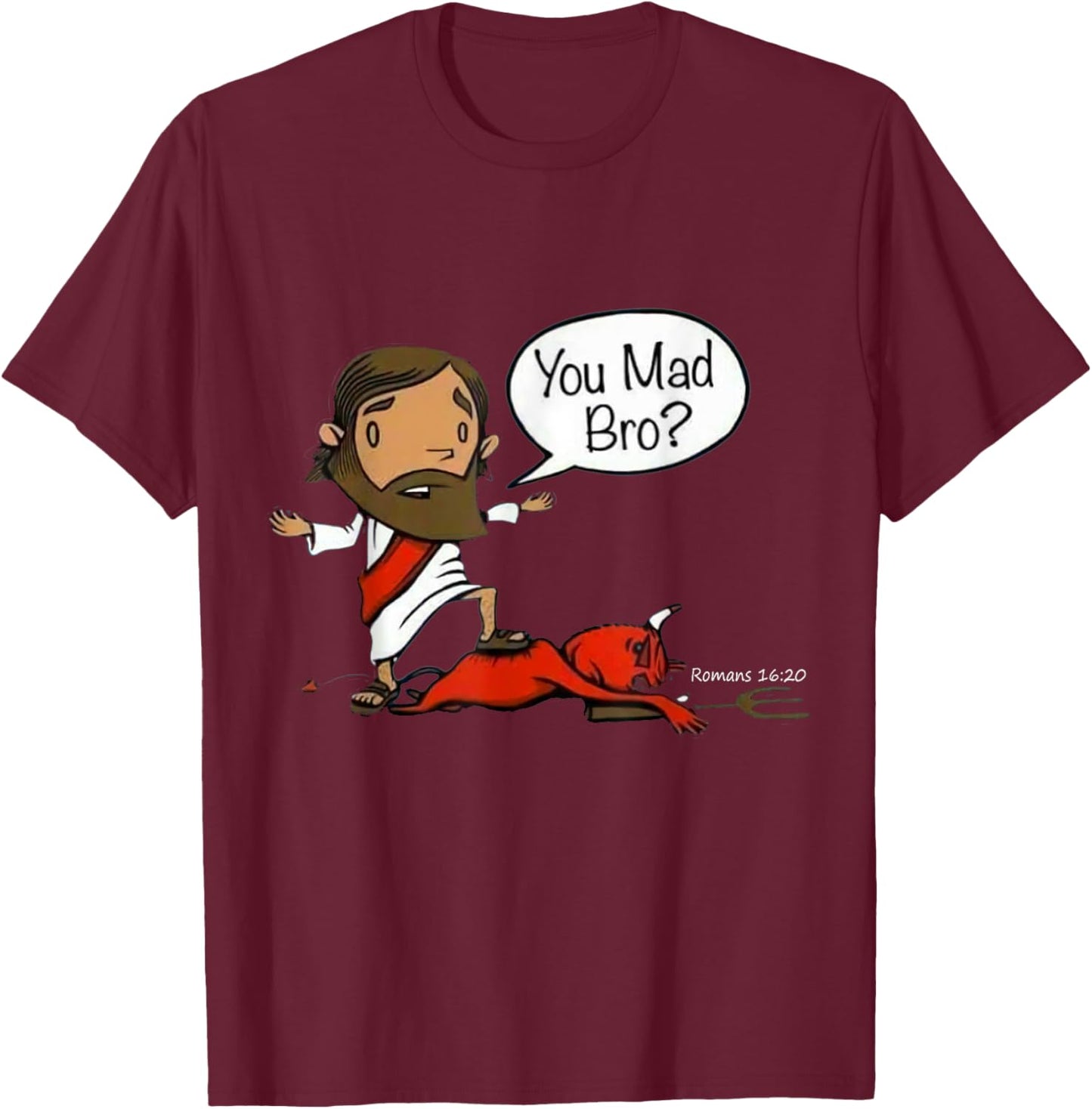 You Mad Bro Jesus Christian Funny Sarcasm Saying Quote T-Shirt - T-Shirt | Maroon