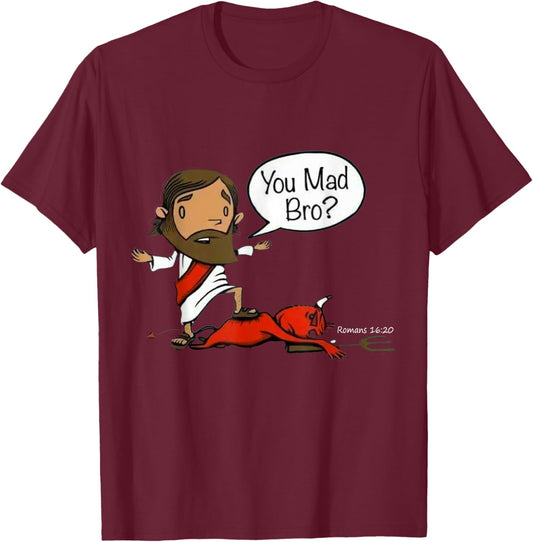 You Mad Bro Jesus Christian Funny Sarcasm Saying Quote T-Shirt - T-Shirt | Maroon