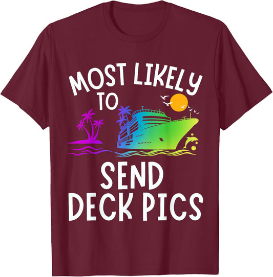 Most Likely To Send Deck Pics Family Matching Vacation Trip T-Shirt - T-Shirt | Maroon