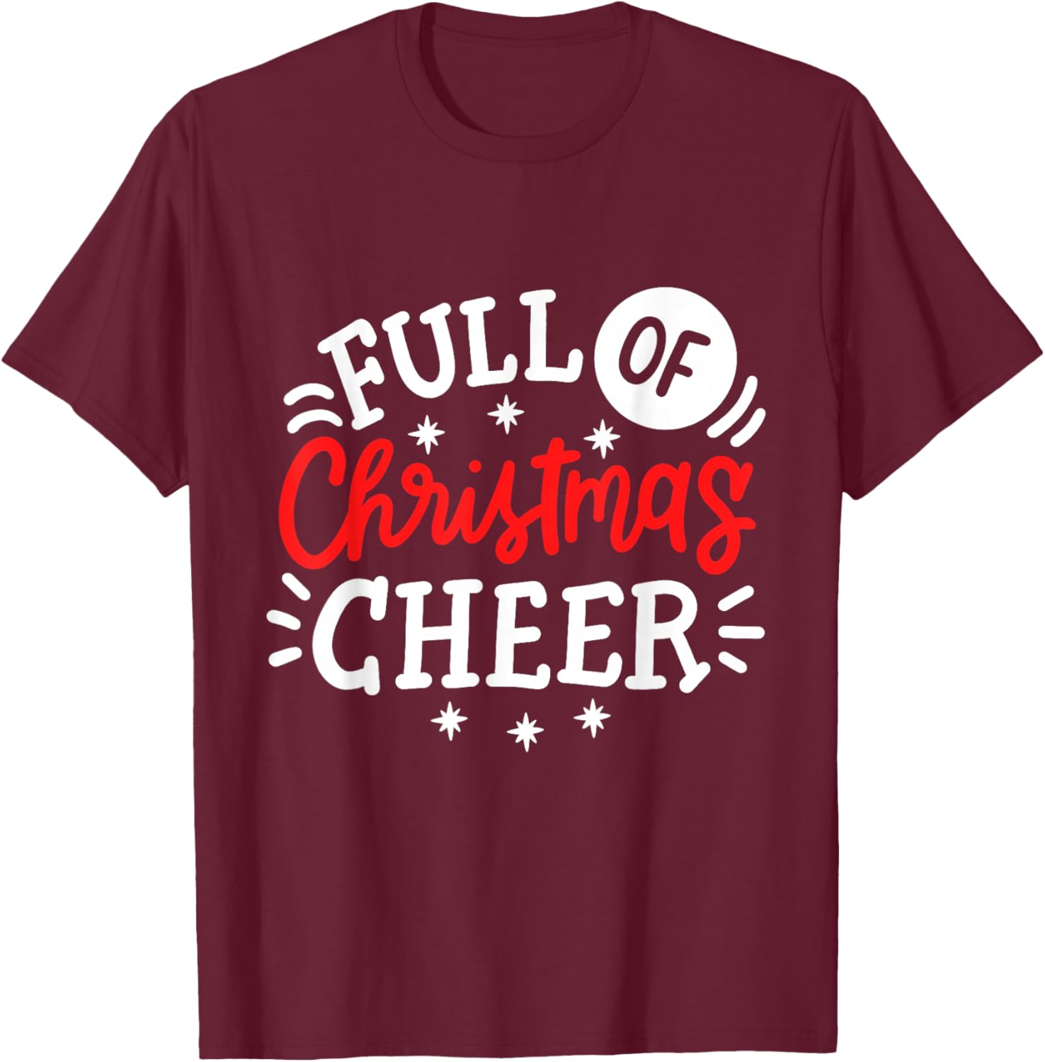 Full Of Christmas Cheer Funny Matching Couples Xmas Outfit T-Shirt - T-Shirt | Maroon