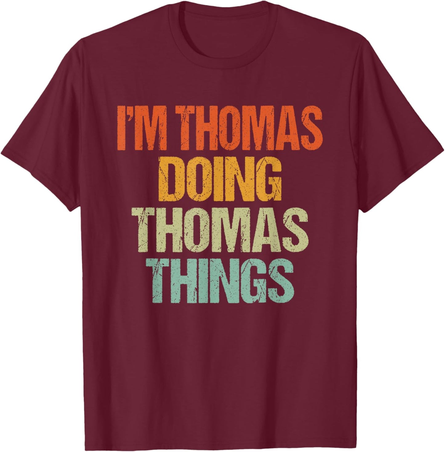 I'm THOMAS Doing THOMAS Things Shirt Funny Vintage Birthday T-Shirt - T-Shirt | Maroon