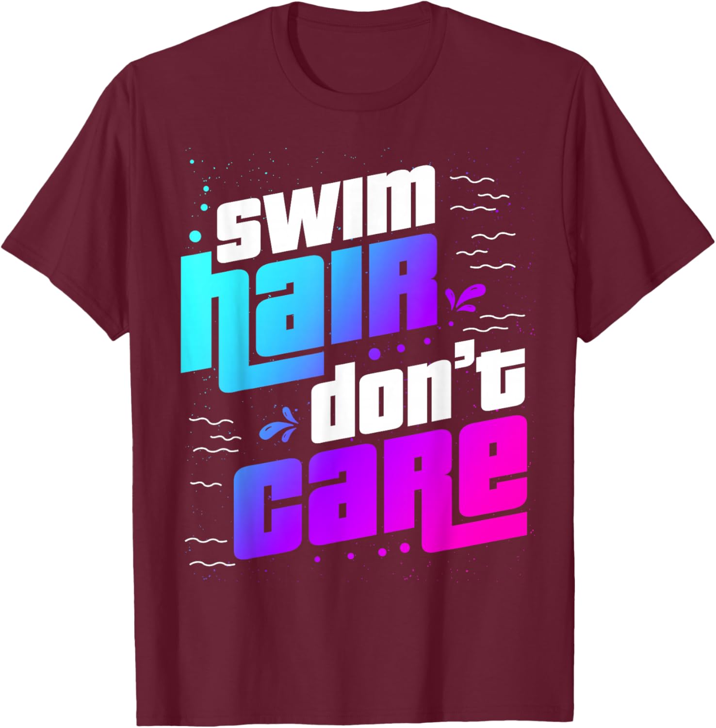 Swim Hair Don't Care Swim Hair T-Shirt - T-Shirt | Maroon