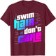 Swim Hair Don't Care Swim Hair T-Shirt - T-Shirt | Maroon