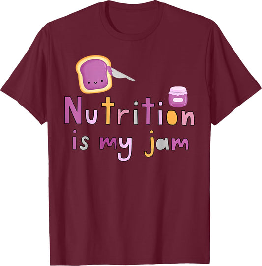 Nutrition Is My Jam Funny Dietitian Nutritionist RDN Grad T-Shirt - T-Shirt | Maroon