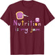 Nutrition Is My Jam Funny Dietitian Nutritionist RDN Grad T-Shirt - T-Shirt | Maroon