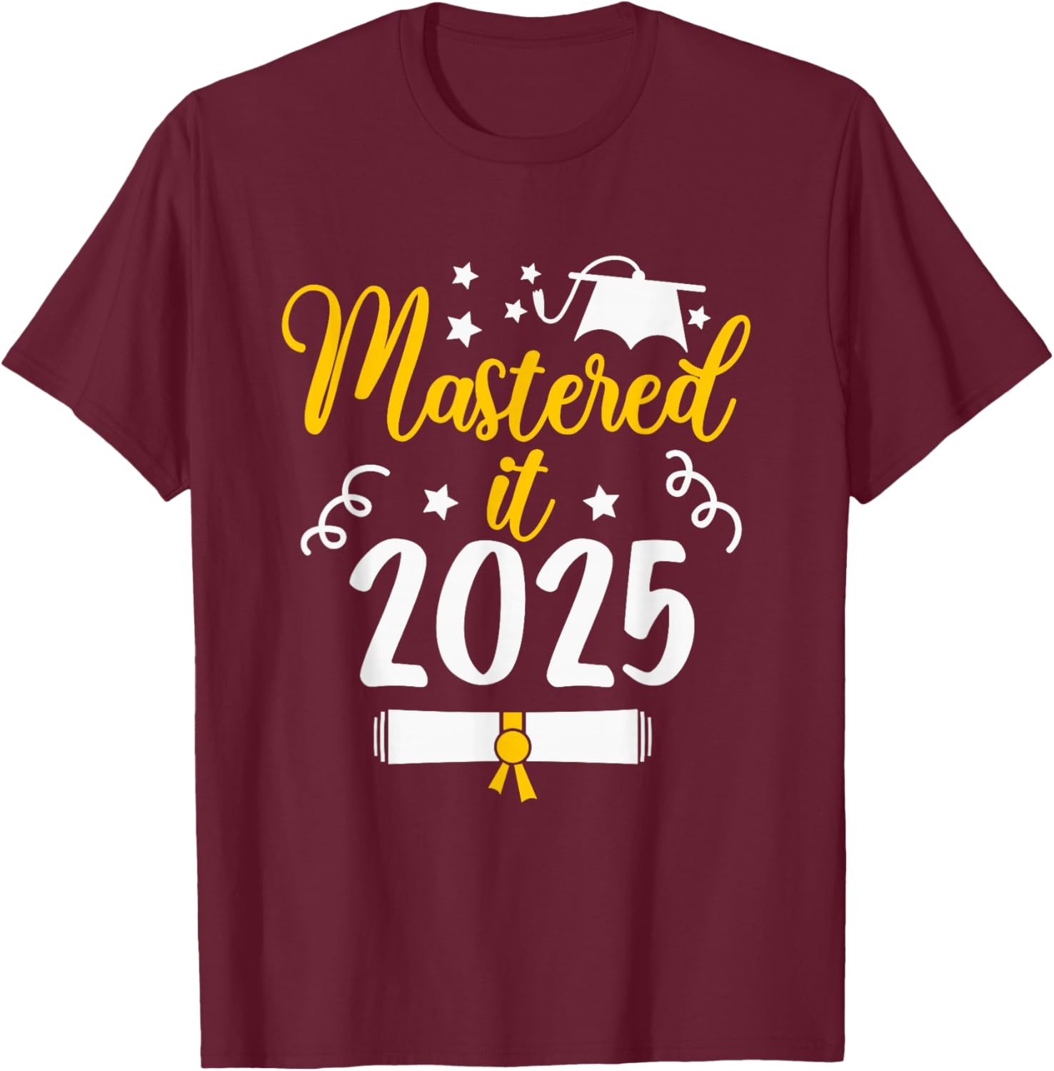 Mastered it Class of 2025 Master Degree PHD Gifts Graduation T-Shirt - T-Shirt | Maroon
