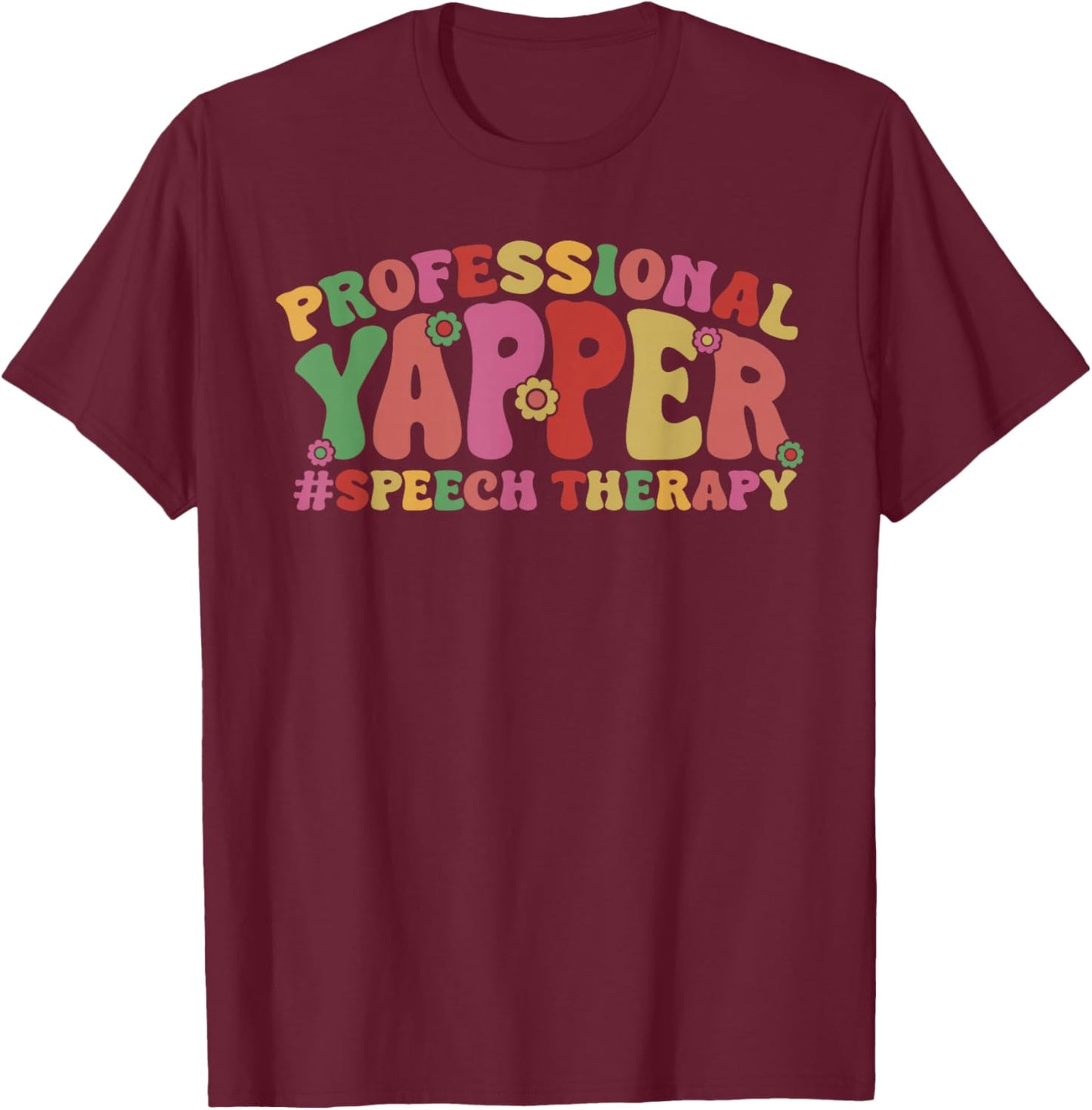 Professional Yapper Speech Therapy Speech Pathologist T-Shirt - T-Shirt | Maroon