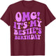 OMG It's My Bestie's Birthday Funny Best Friend Birthday T-Shirt - T-Shirt | Maroon