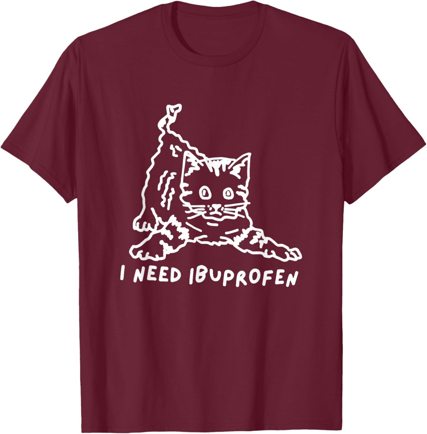 I Need Ibuprofen Cat Meme T-Shirt - T-Shirt | Maroon