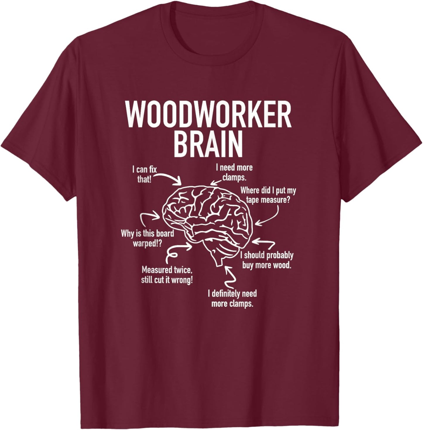 Woodworker Brain Original Funny Workshop Carpenter Gift T-Shirt - T-Shirt | Maroon