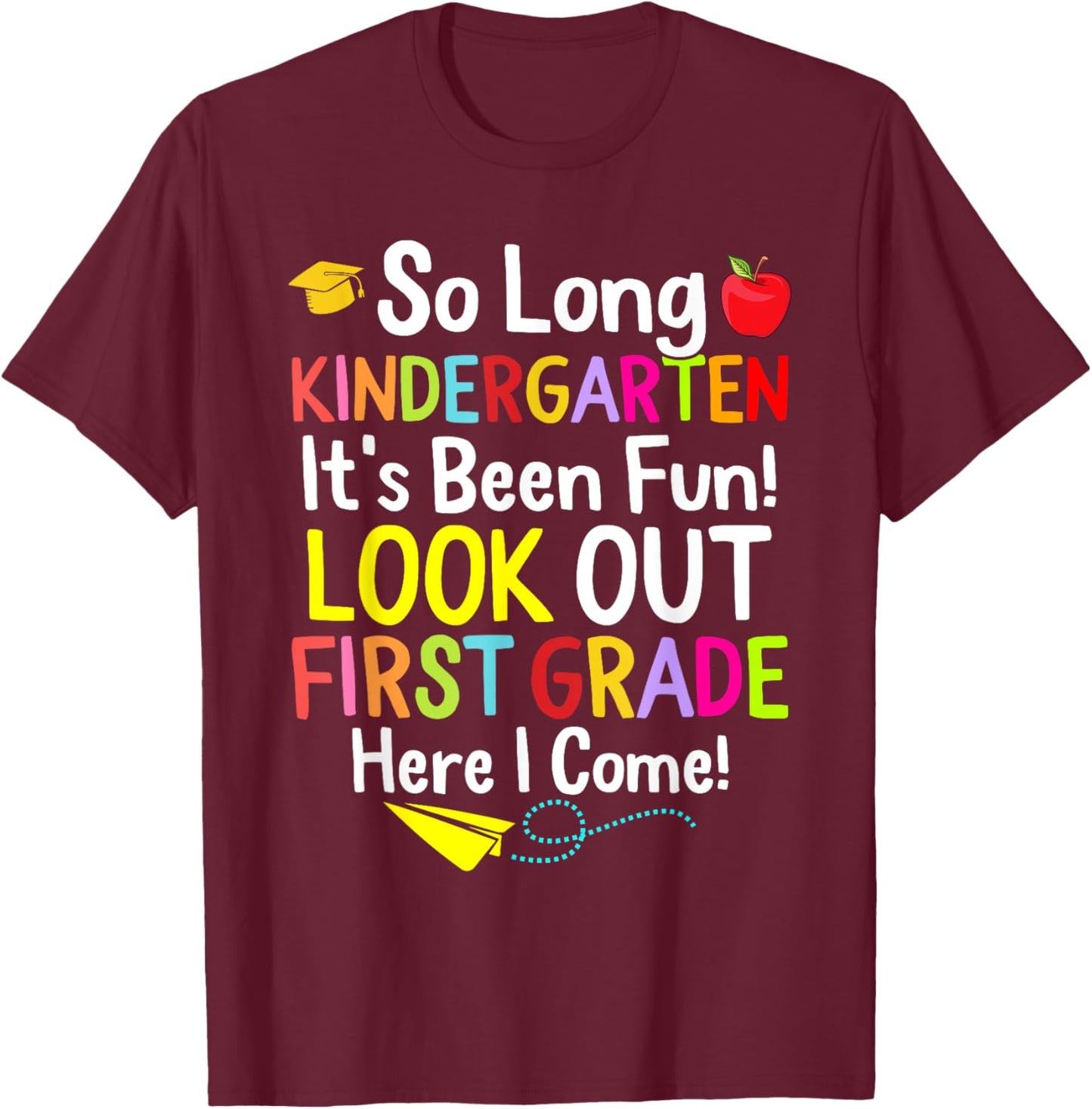 So Long Kindergarten Graduation 1st Grade Here I Come 2024 T-Shirt - T-Shirt | Maroon