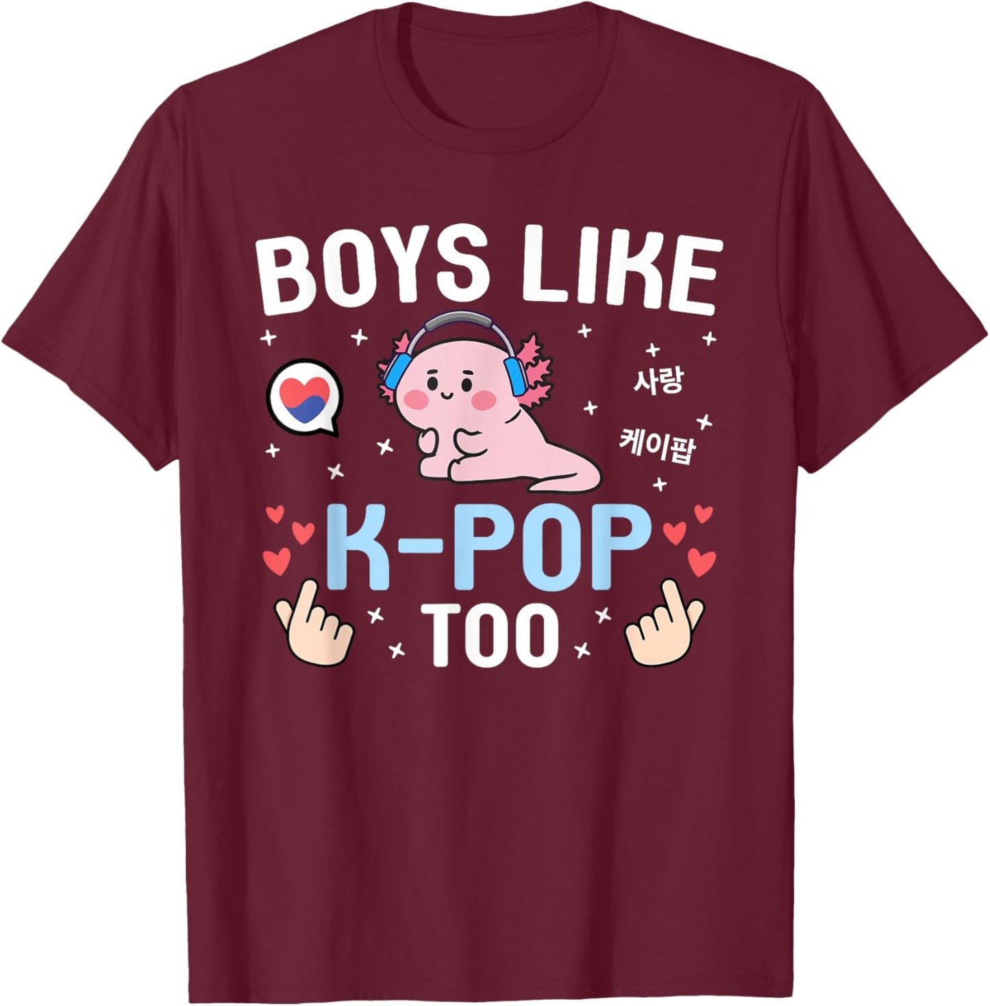 Boys Like K-Pop Too Kawaii Cute Axolotl Korean Music K-Pop T-Shirt - T-Shirt | Maroon