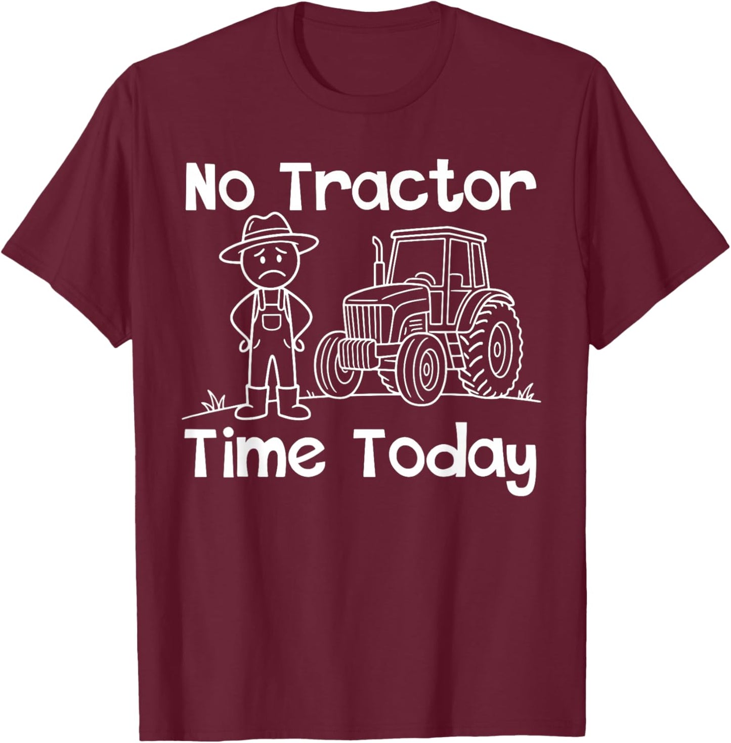 No Tractor Time Today Funny Farmer Stickman Minimalist Art T-Shirt - T-Shirt | Maroon