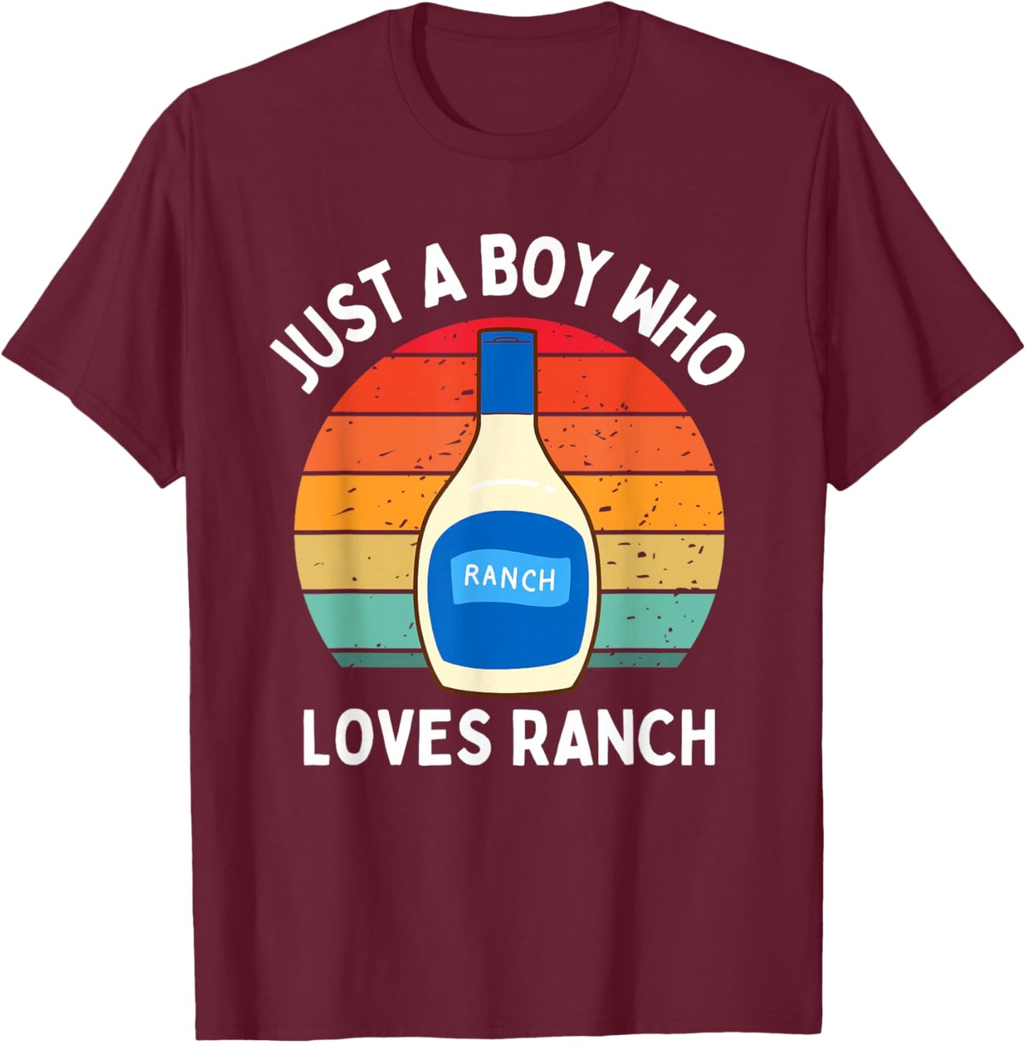 Just A Boy Who Loves Ranch Dressing Adult Kids Toddler Baby T-Shirt - T-Shirt | Maroon