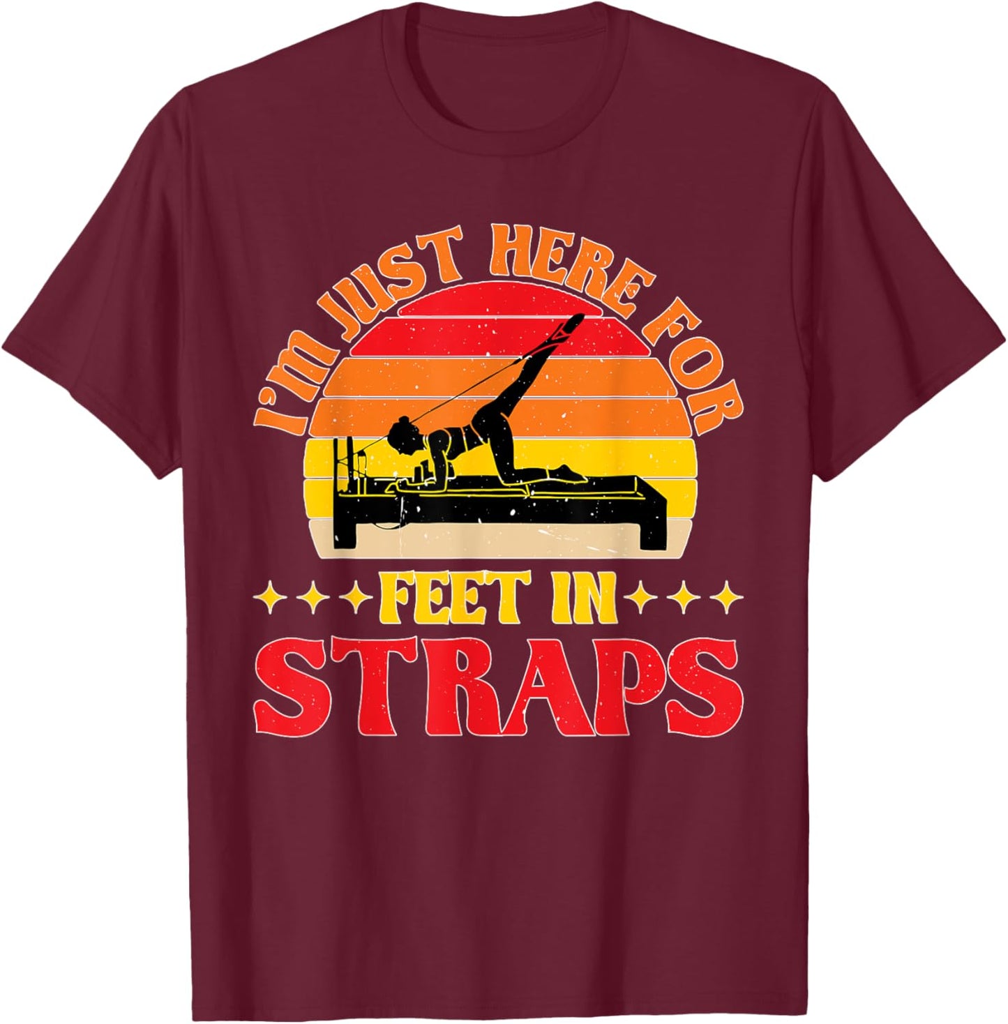 I'm Just Here For Feet In Straps T-Shirt - T-Shirt | Maroon