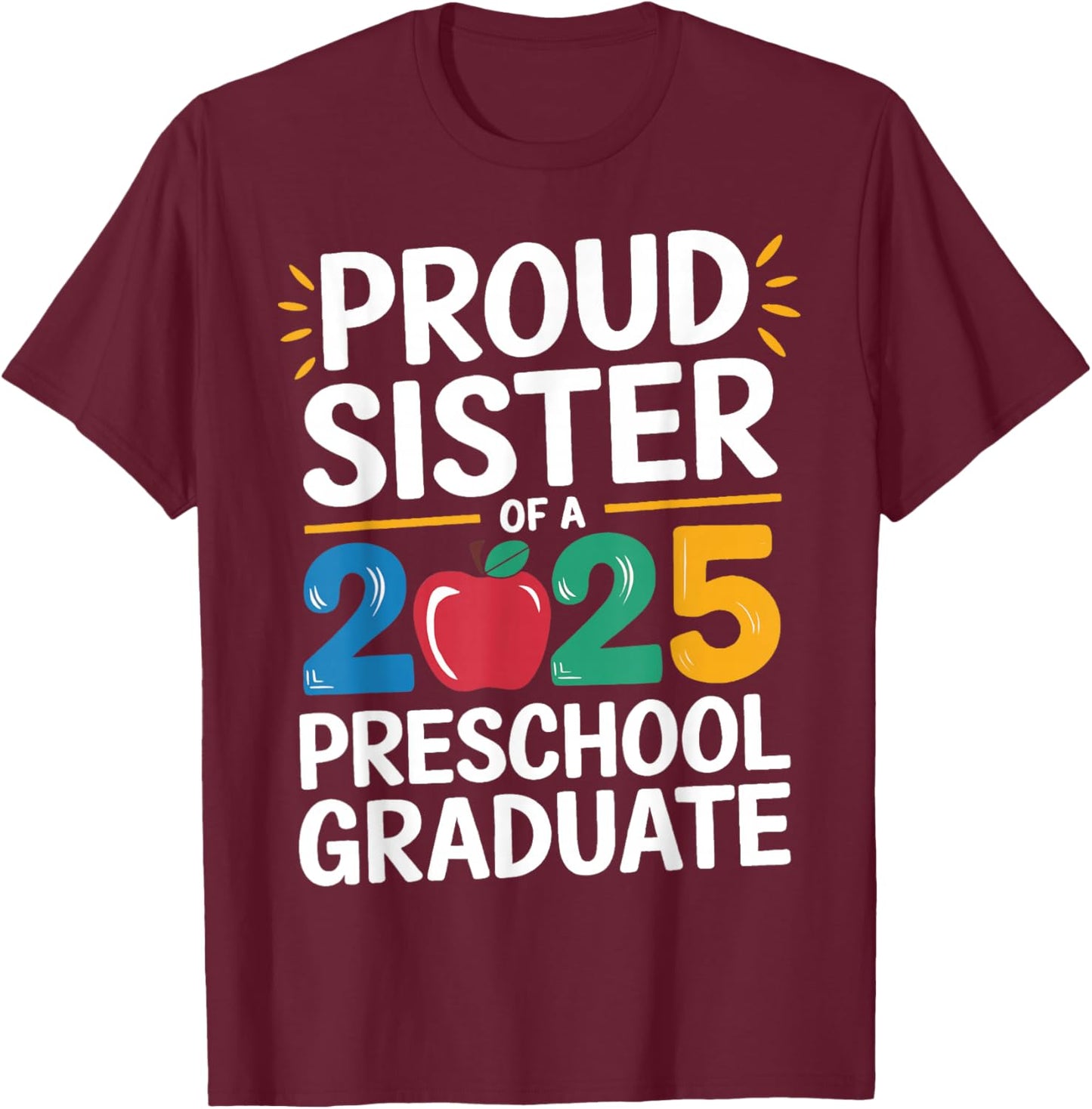 Proud Sister Of A 2025 Preschool Graduate Graduation Kids T-Shirt - T-Shirt | Maroon