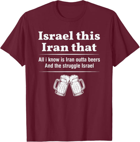 Israel This Iran that Funny Wordplay Humor Sarcastic Joke T-Shirt - T-Shirt | Maroon
