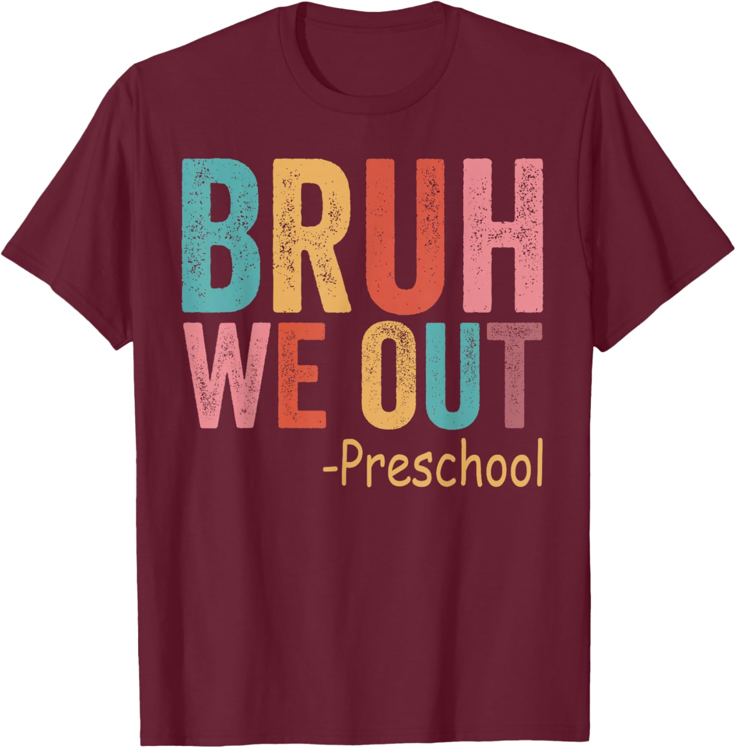 Bruh We Out Preschool Grade Graduation Class of 2026 T-Shirt - T-Shirt | Maroon