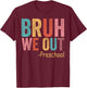 Bruh We Out Preschool Grade Graduation Class of 2026 T-Shirt - T-Shirt | Maroon
