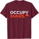 Occupy Mars - Space Galaxy Astronomy Science Outer Space T-Shirt - T-Shirt | Maroon