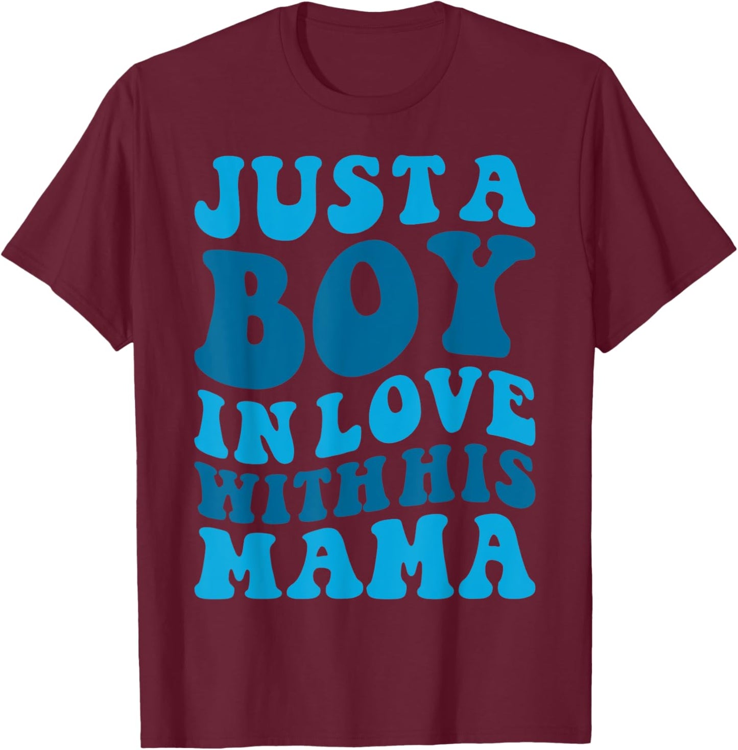 Funny Just A Boy Who Loves His Mama Mom and Son Mothers Day T-Shirt - T-Shirt | Maroon