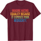 Imagine Hating Equality, Social, Mediocrity T-Shirt - T-Shirt | Maroon