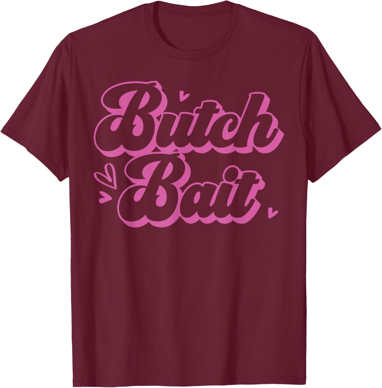 Butch Bait Playful Lesbian Pride Statement T-Shirt - T-Shirt | Maroon