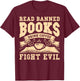 Read Banned Books Drink Coffee Fight Evil T-Shirt - T-Shirt | Maroon