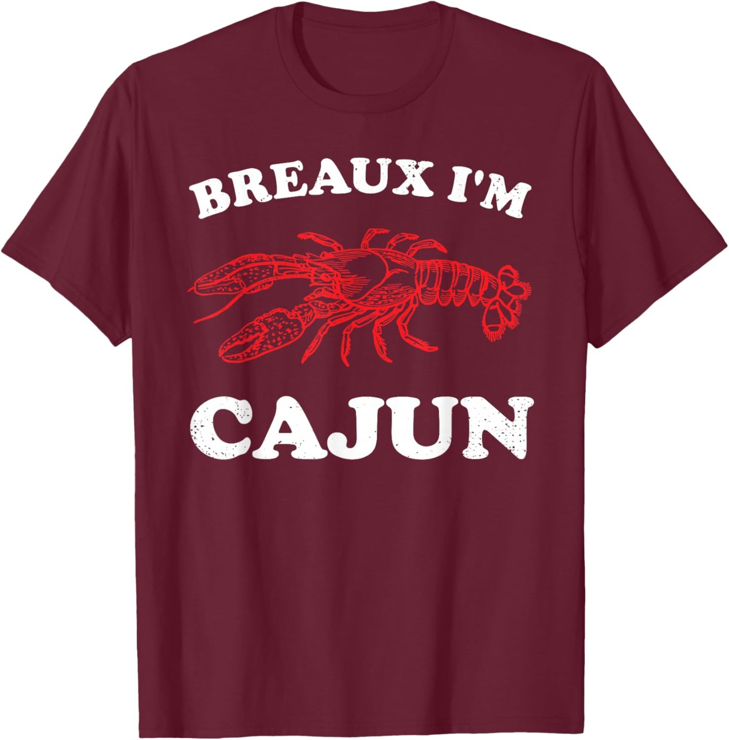 Breaux I'm Cajun Funny Cajun Crawfish Funny Kids Cajun Bruh T-Shirt - T-Shirt | Maroon