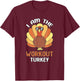 Thanksgiving Outfits Matching Sets Co. Thanksgiving I Am The Workout Turkey T-Shirt - T-Shirt | Maroon