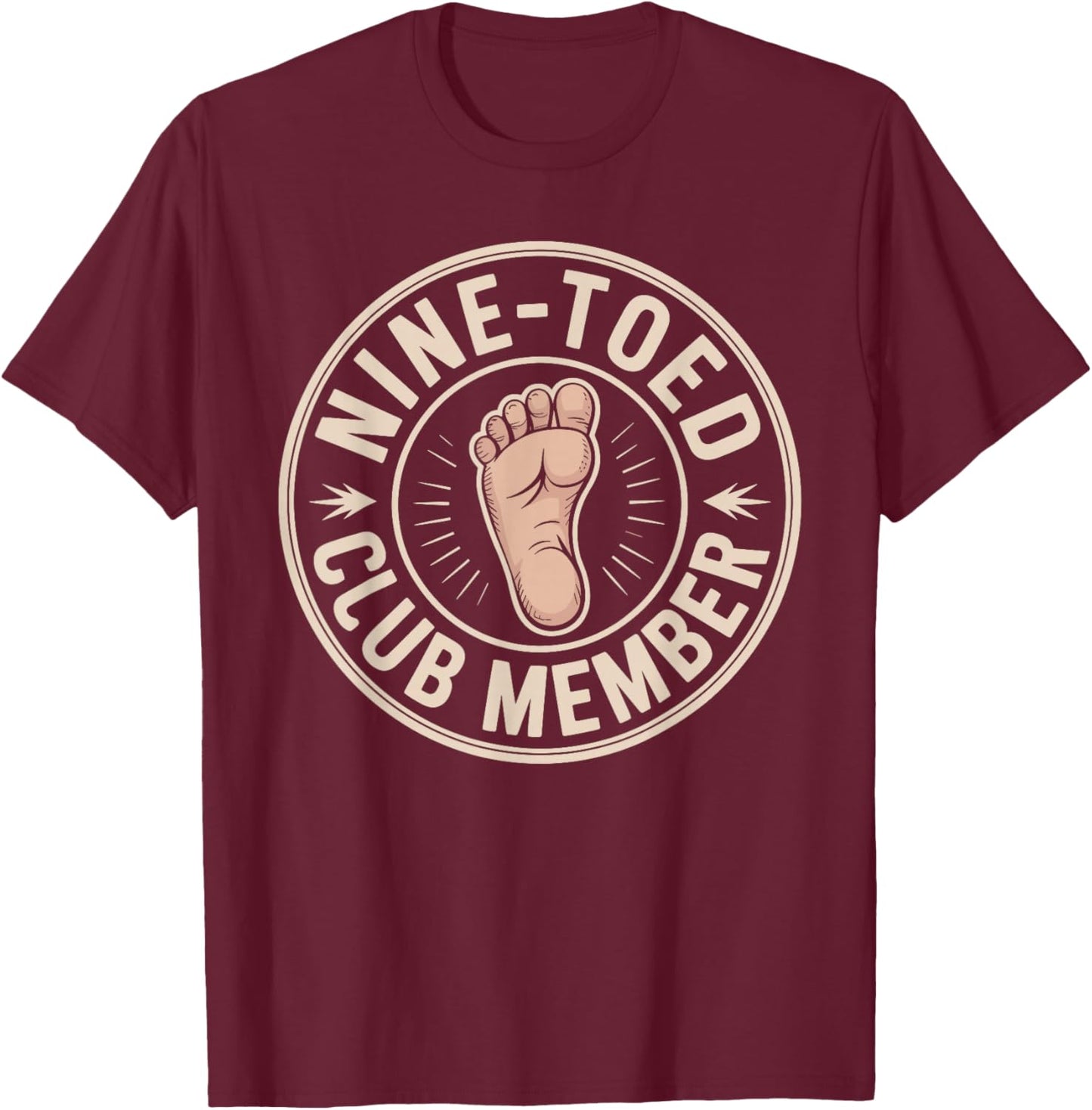 Nine Toed Club Member Design for Toe Amputees T-Shirt - T-Shirt | Maroon