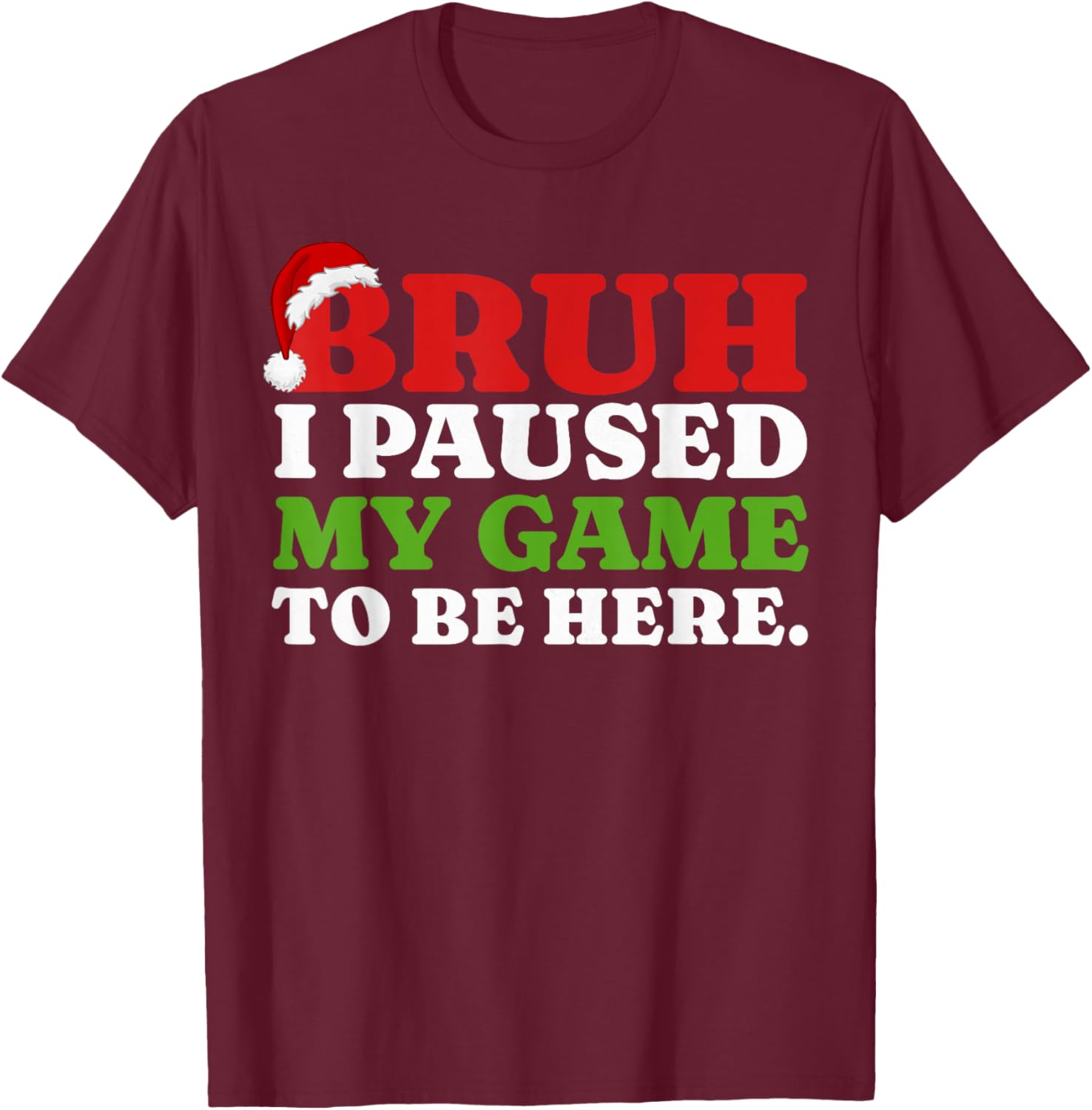 Bruh I Paused My Game To Be Here Funny Christmas Gamer Boys T-Shirt - T-Shirt | Maroon
