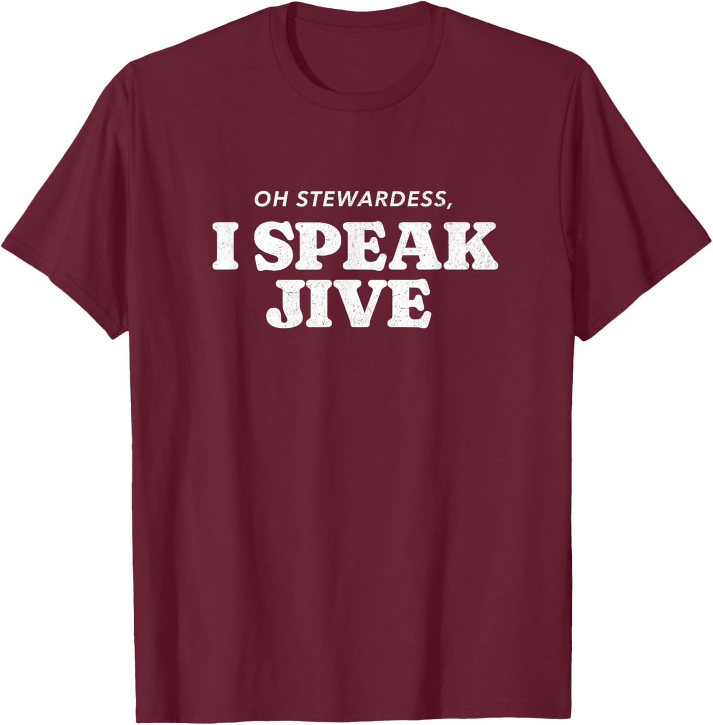 Oh Stewardess, I Speak jive T-Shirt - T-Shirt | Maroon