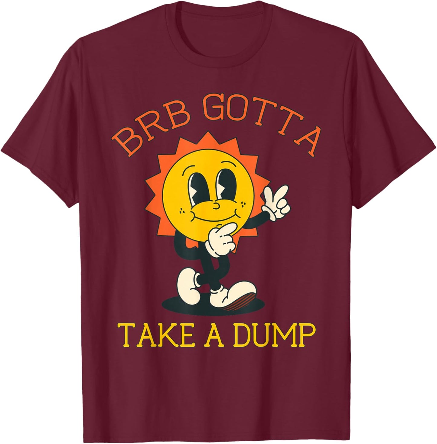 BRB Gotta Take a Dump Funny Poopy Toilet Adult Humor Meme T-Shirt - T-Shirt | Maroon
