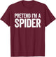 Pretend I'm A Spider Shirt Adult Kids Men Women Costume T-Shirt - T-Shirt | Maroon