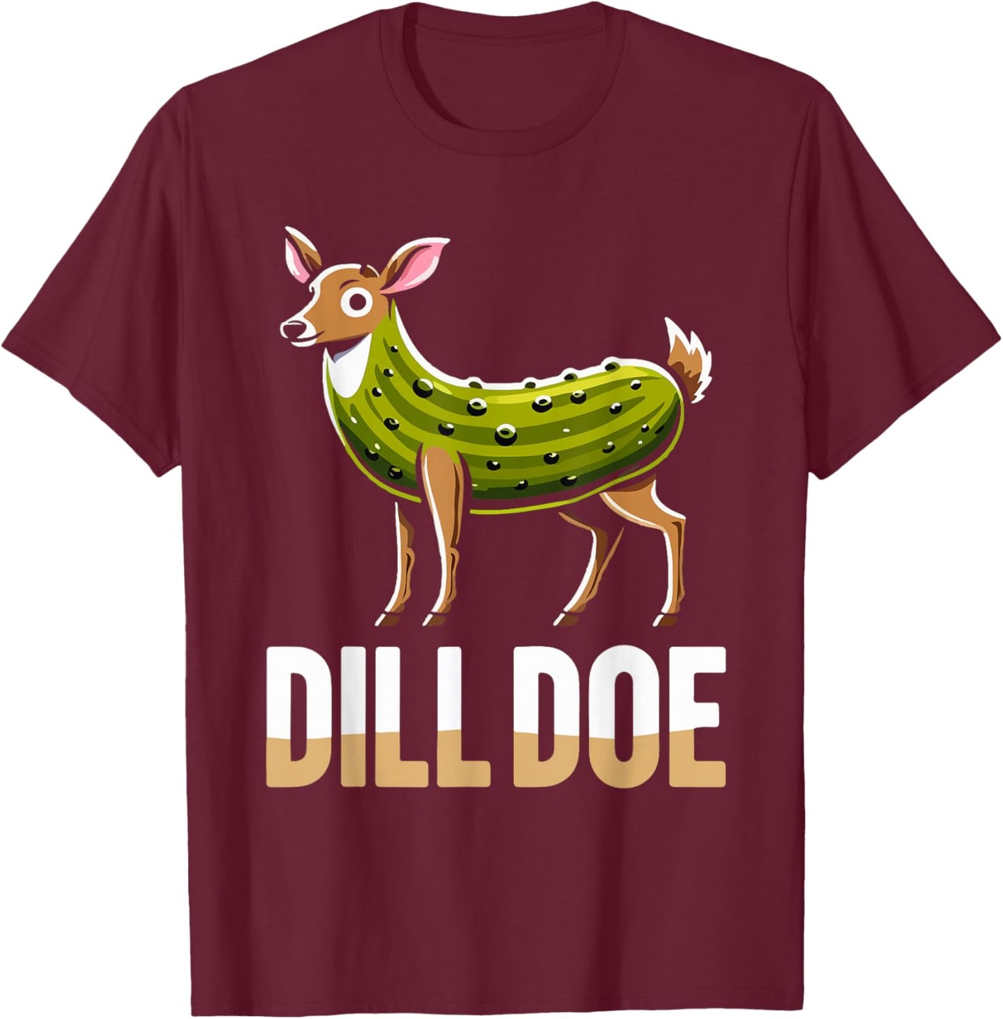 DILL DOE Funny Sarcastic Pickle Nature Deer Print Art Adult T-Shirt - T-Shirt | Maroon