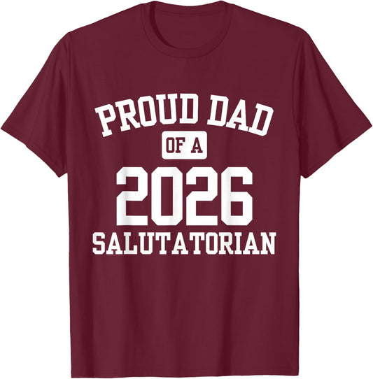Proud Dad of a 2026 Salutatorian T-Shirt - T-Shirt | Maroon