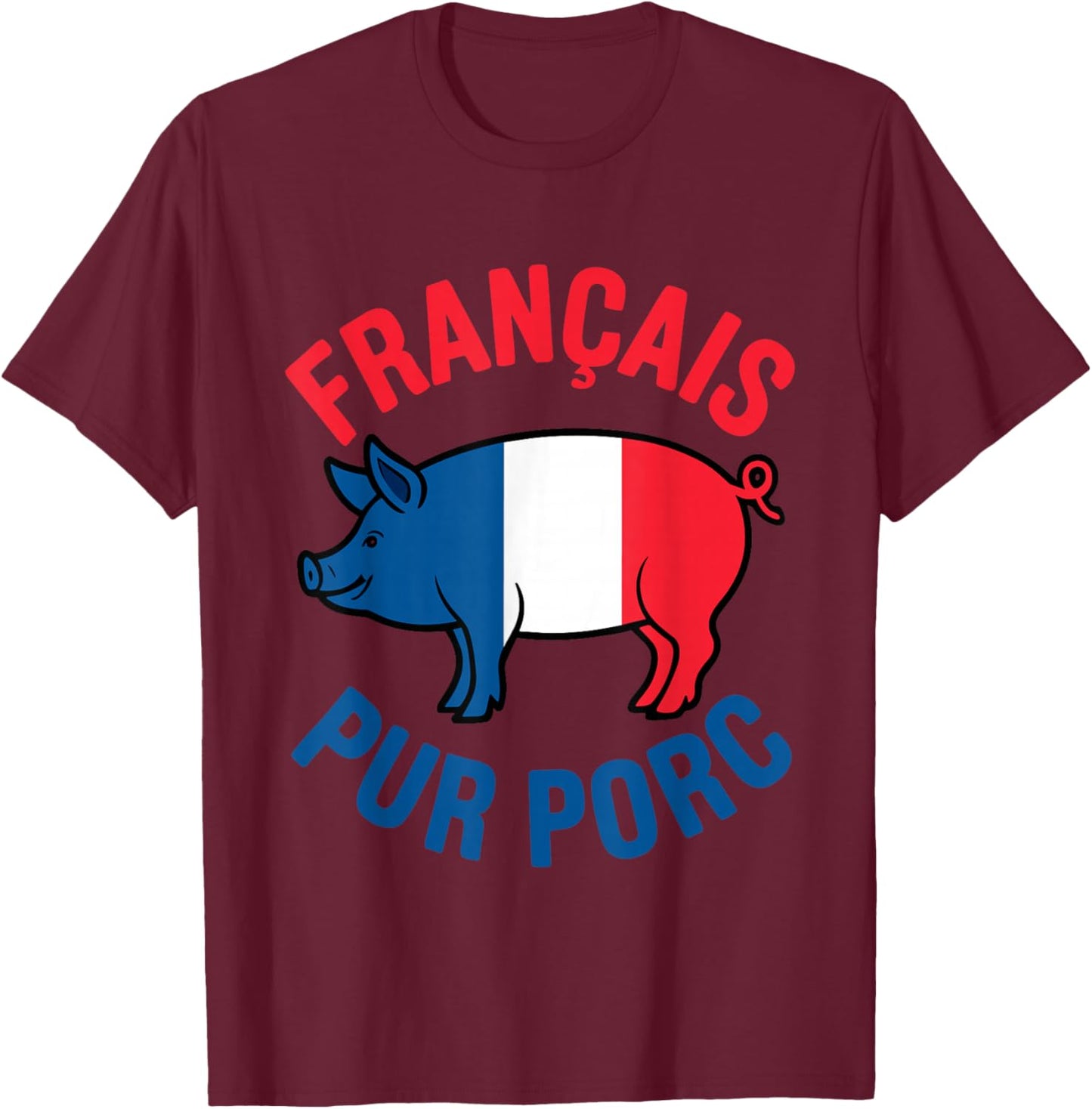 French Pure Pig Humour French Gift Fun Tricolor T-Shirt - T-Shirt | Maroon