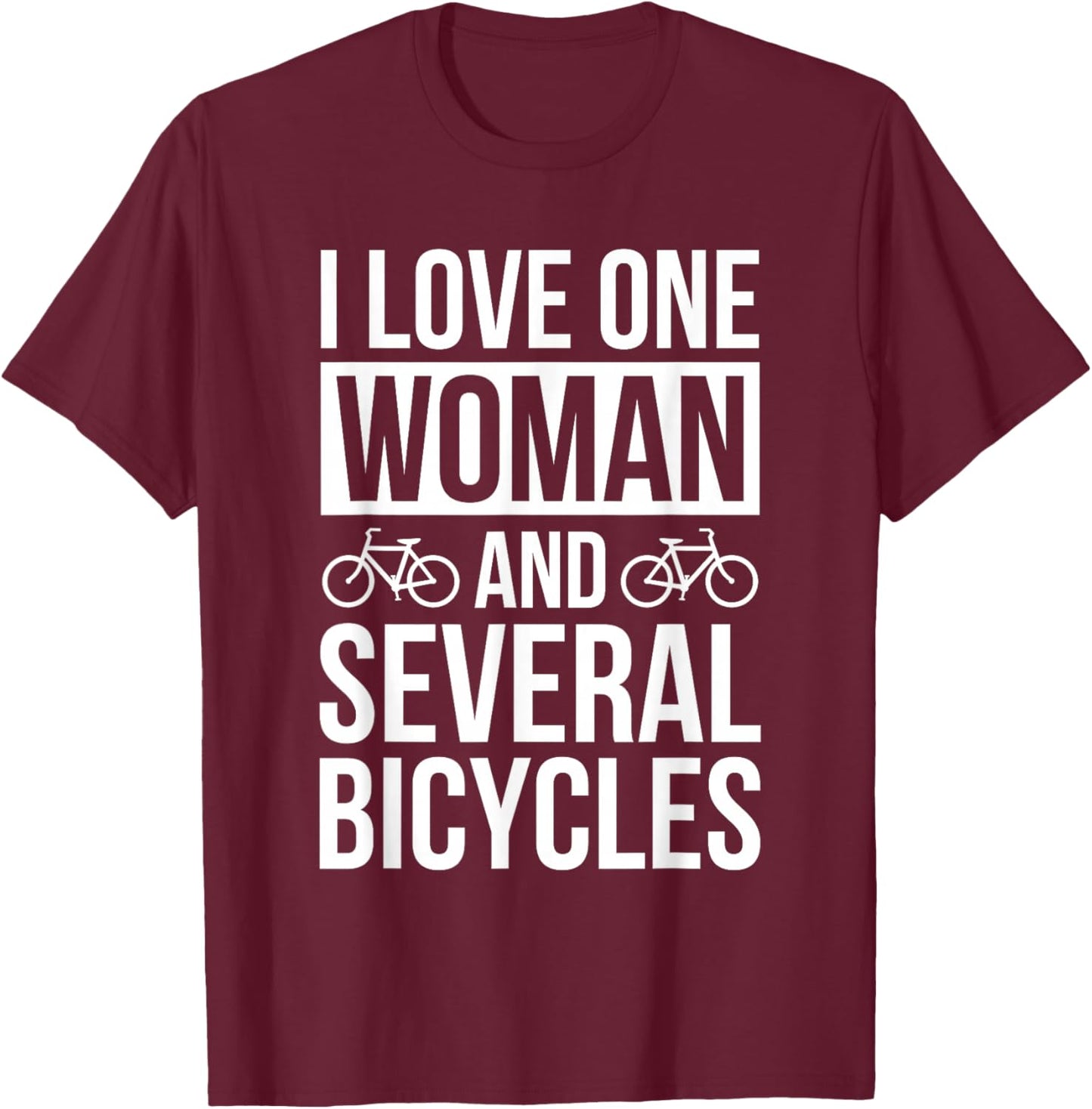 I Love One Woman and Several Bicycles T-Shirt - T-Shirt | Maroon