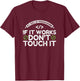 1st Rule of Programming: If It Works, Don’t Touch It T-Shirt - T-Shirt | Maroon