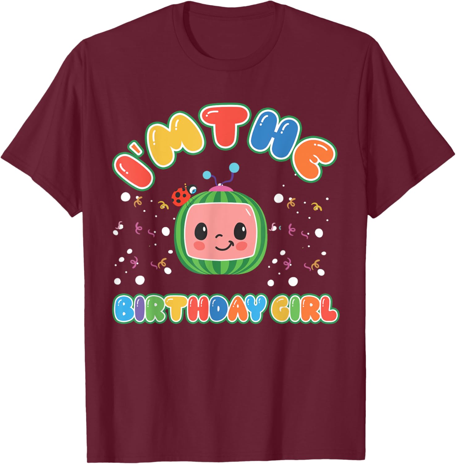 Im The Birthday Girl Melon Family Matching Funny T-Shirt - T-Shirt | Maroon