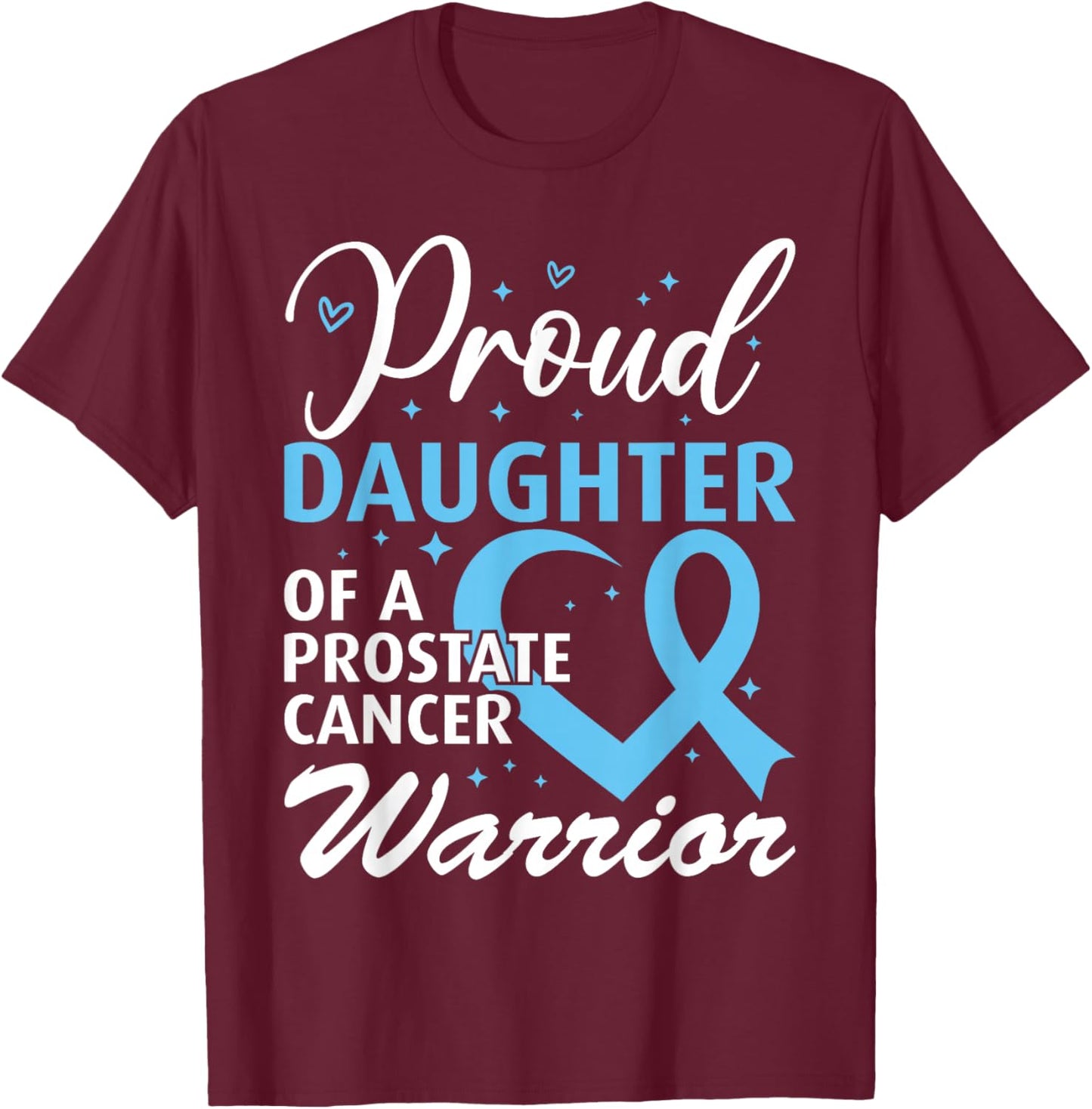 Proud Daughter of Prostate Cancer Warrior T-Shirt - T-Shirt | Maroon