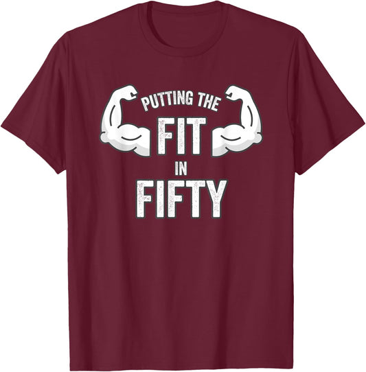 Fun Putting the Fit in Fifty 50th Birthday Workout Design T-Shirt - T-Shirt | Maroon