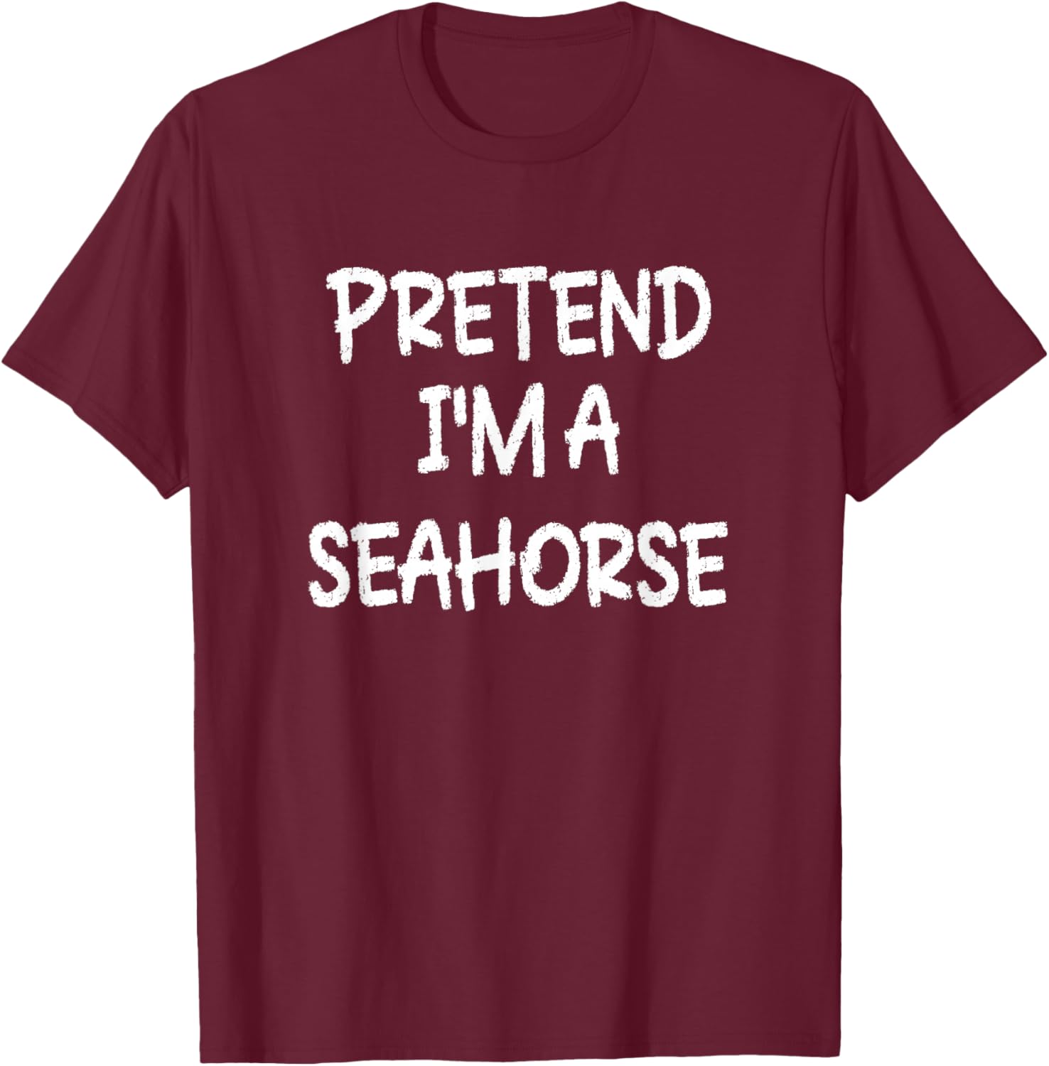 Pretend I'm a Seahorse Lazy Last Minute Halloween Costume T-Shirt - T-Shirt | Maroon