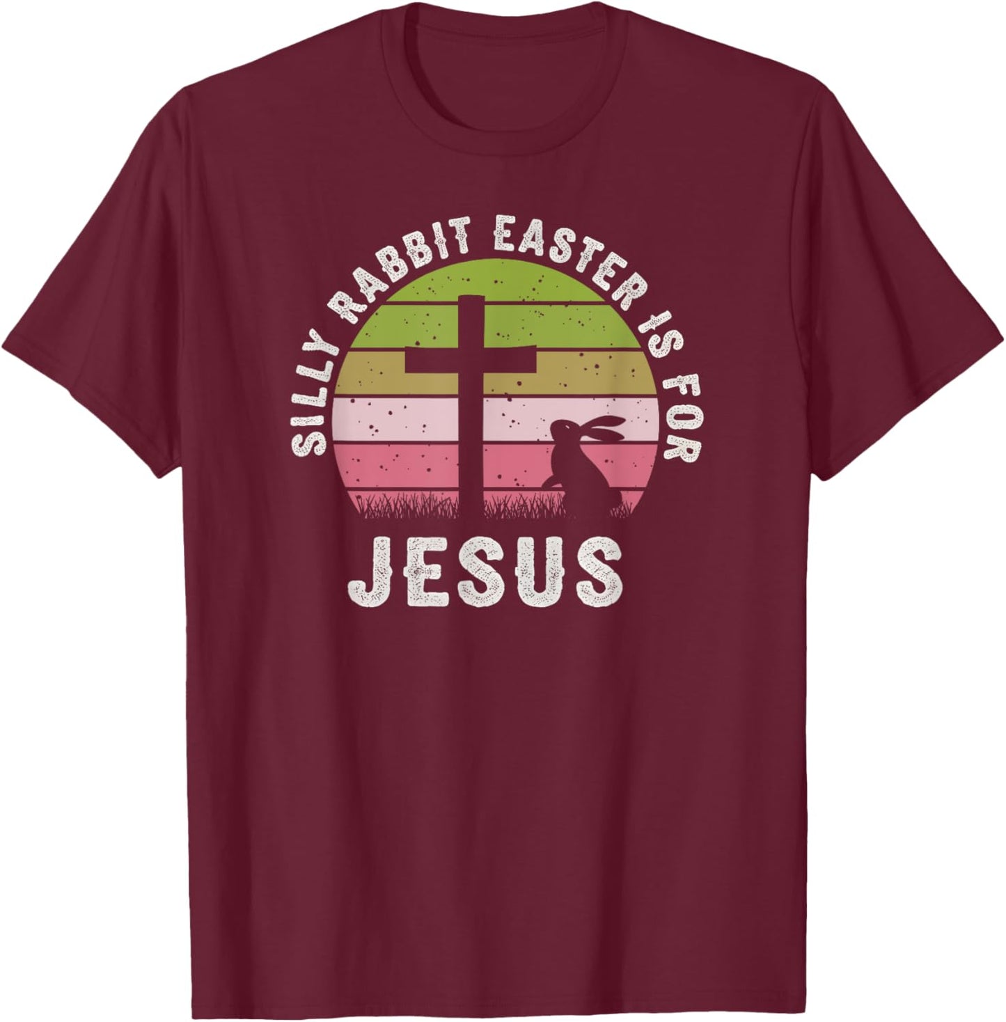 Silly Rabbit Easter Is For Jesus Retro Easter Christian T-Shirt - T-Shirt | Maroon