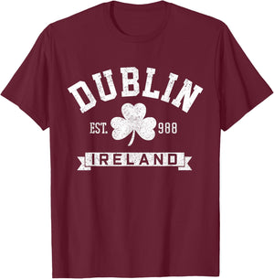 Dublin Ireland Shamrock Irish St Patrick's Day Dark Green T-Shirt - T-Shirt | Maroon