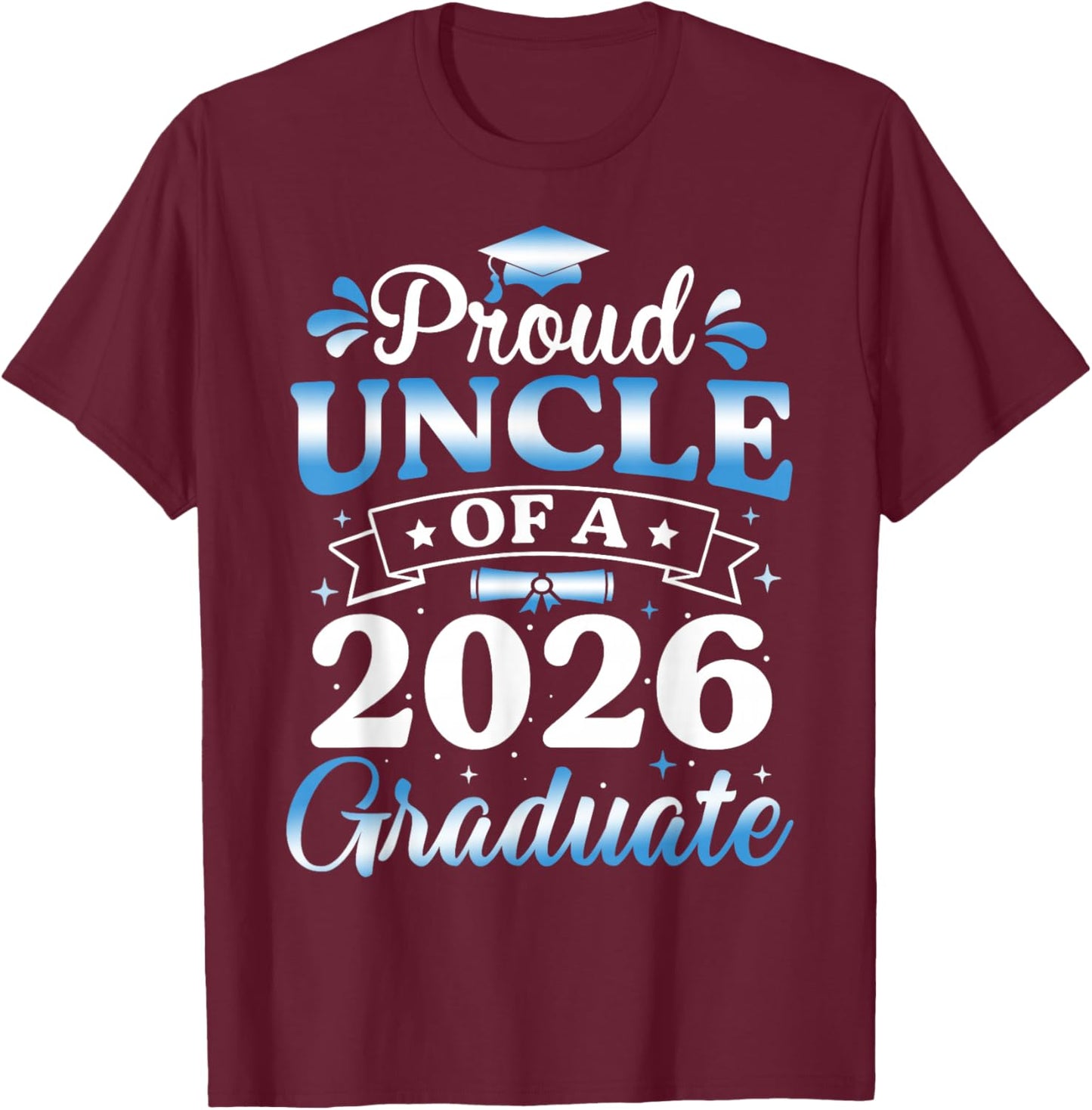 Proud Uncle of A 2026 Graduate Senior Uncle 2026 Graduation T-Shirt - T-Shirt | Maroon