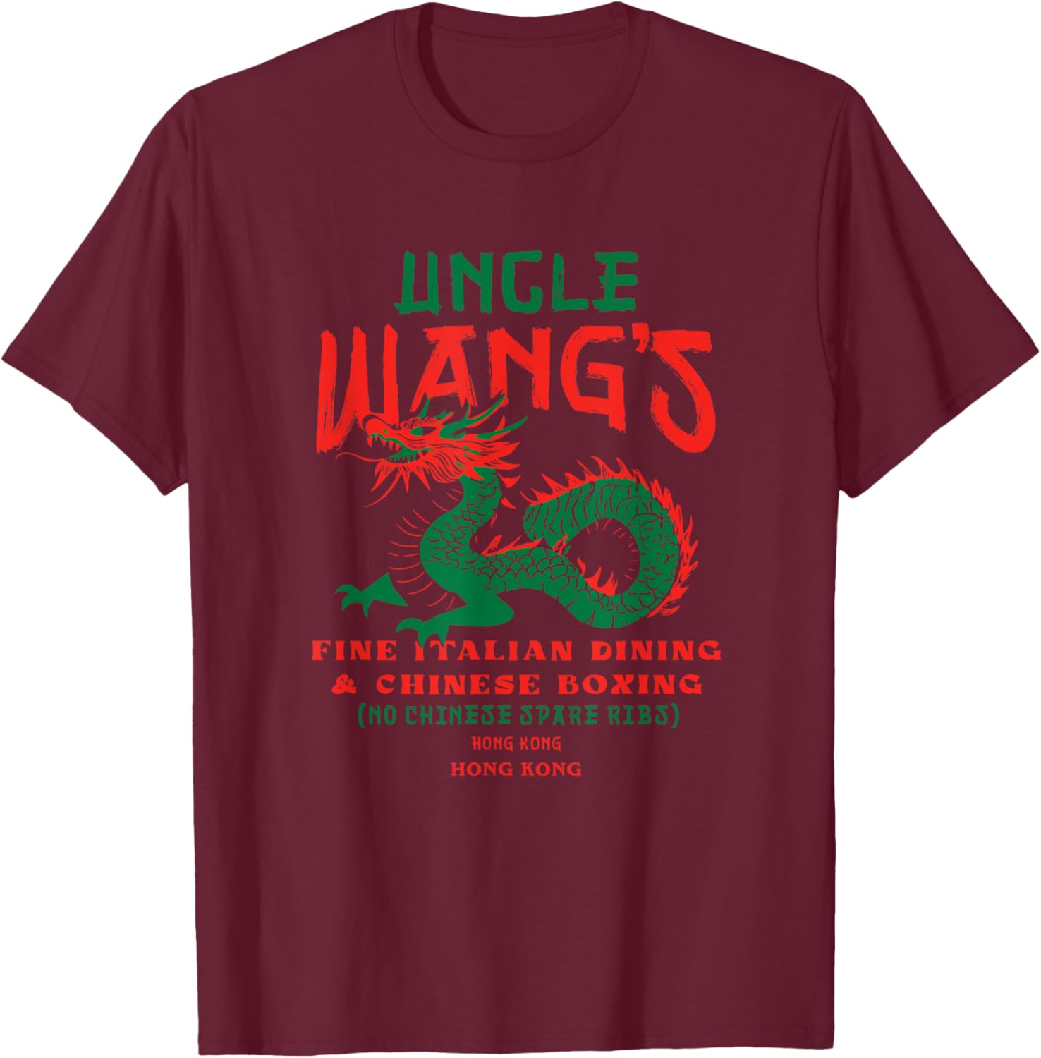 Uncle Wang's Fine Italian Dining & Chinese Boxing T-Shirt - T-Shirt | Maroon