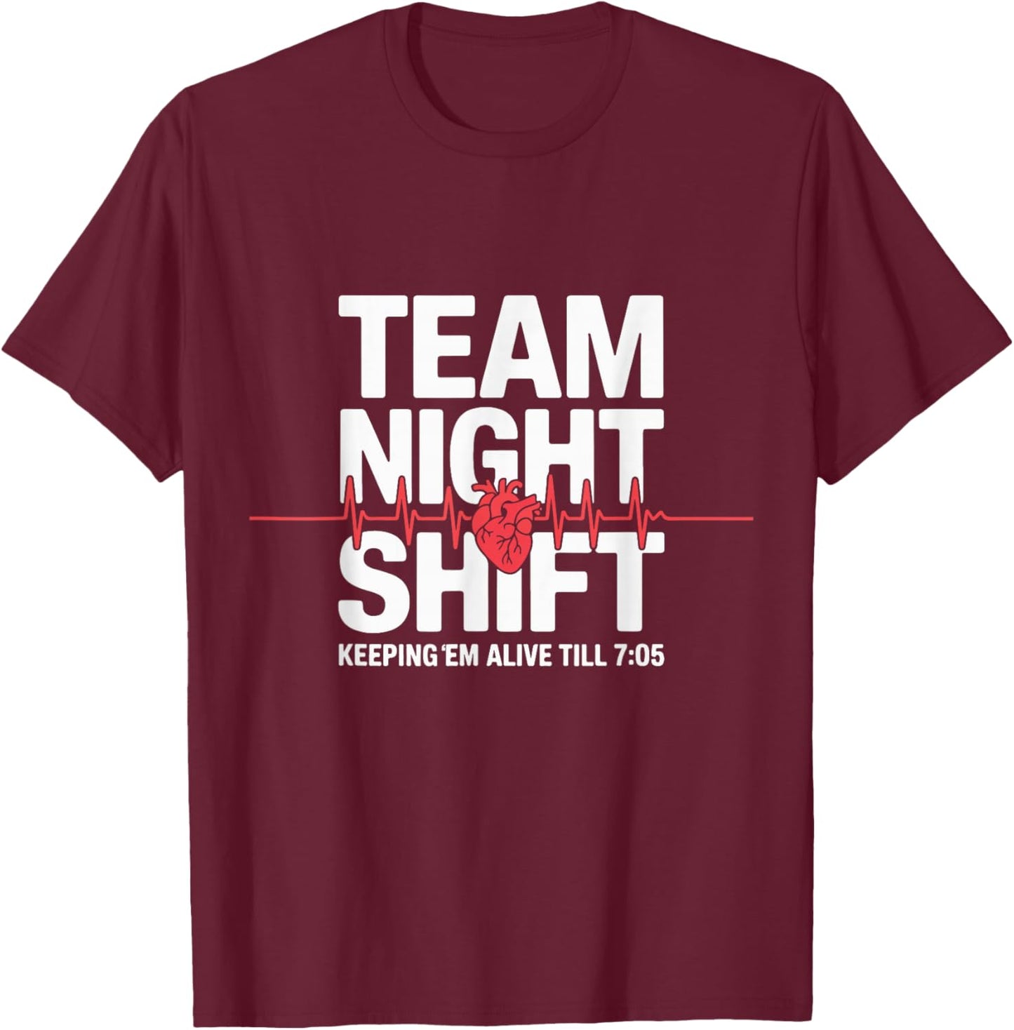 Night Team Shift Nurse Life Medical Heartbeat Healthcare T-Shirt - T-Shirt | Maroon